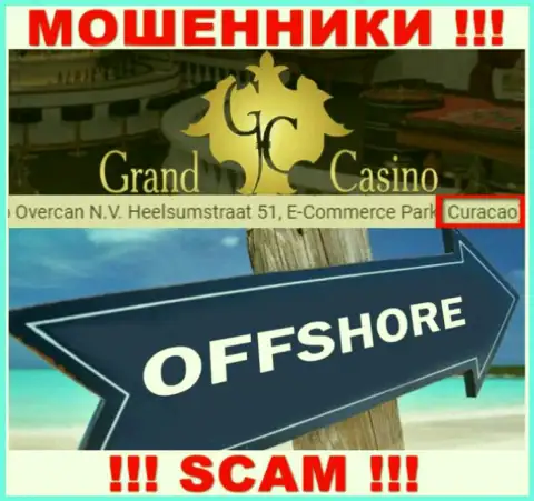 С организацией Grand-Casino Com взаимодействовать ВЕСЬМА ОПАСНО - скрываются в офшоре на территории - Curacao