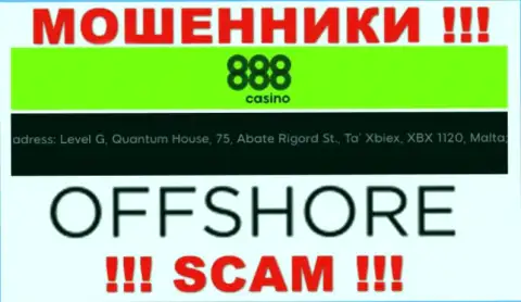 888 Casino - это КИДАЛЫ, спрятались в офшоре по адресу: Level G, Quantum House, 75, Abate Rigord St., Ta’ Xbiex, XBX 1120, Malta