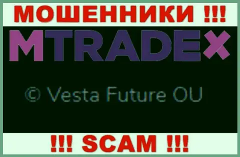Вы не убережете собственные денежные активы сотрудничая с организацией MTradeX, даже если у них есть юридическое лицо Vesta Future OU