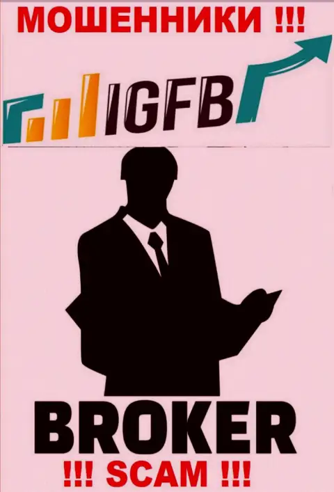 Взаимодействуя с IGFB One, можете потерять все депозиты, поскольку их Брокер - это развод