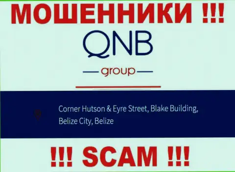 QNBGroup - это ЖУЛИКИQNB Group LimitedСидят в офшорной зоне по адресу - Corner Hutson & Eyre Street, Blake Building, Belize City, Belize