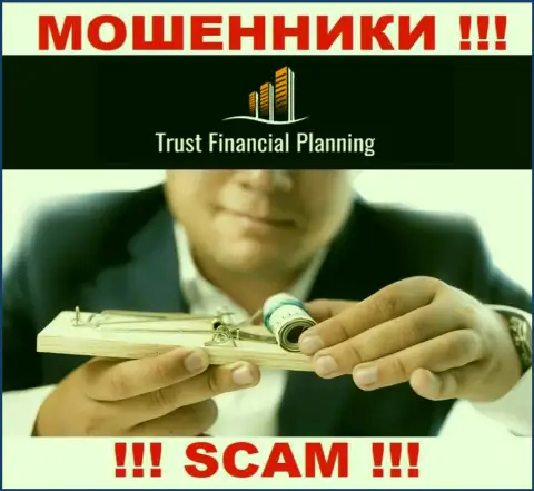 Связавшись с дилером Trust-Financial-Planning Вы не заработаете ни копеечки - не вводите дополнительно денежные средства