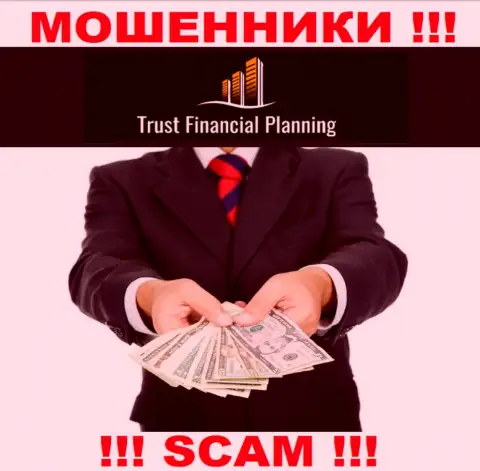 Trust Financial Planning - это ВОРЫ !!! Склоняют совместно работать, вестись не надо